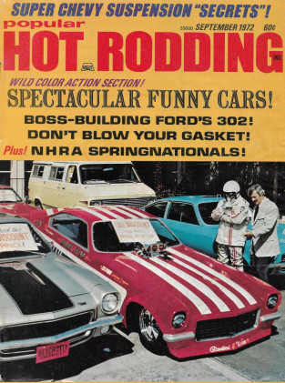 POPULAR HOT RODDING 1972 SEPT - SPRINGNATS, BOSS 302 BUILT, HEALEY GETS A MOUSE